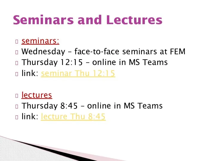 seminars: Wednesday – face-to-face seminars at FEM Thursday 12:15 – online in