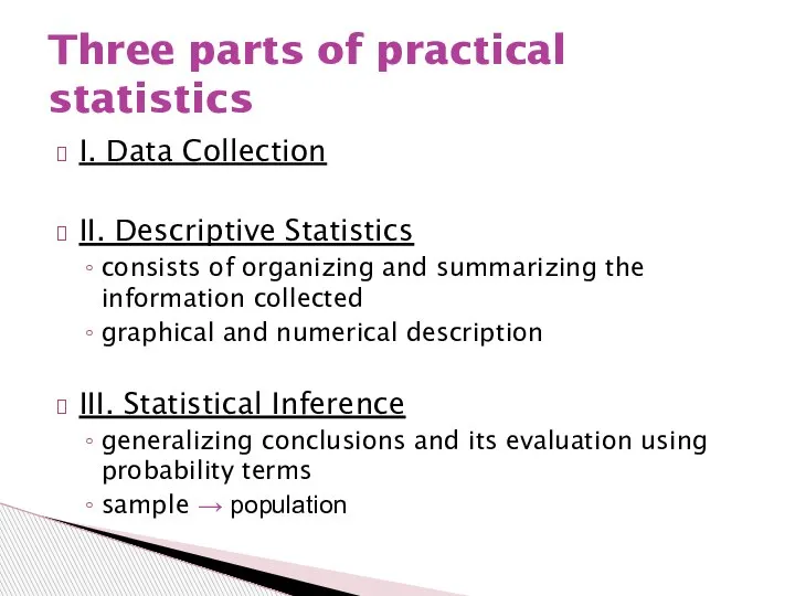 I. Data Collection II. Descriptive Statistics consists of organizing and summarizing the