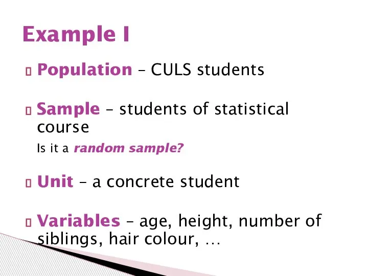 Population – CULS students Sample – students of statistical course Is it