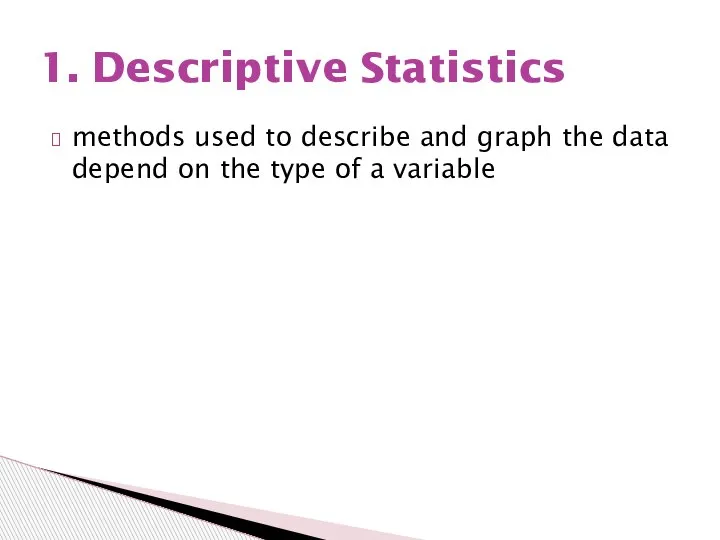 methods used to describe and graph the data depend on the type