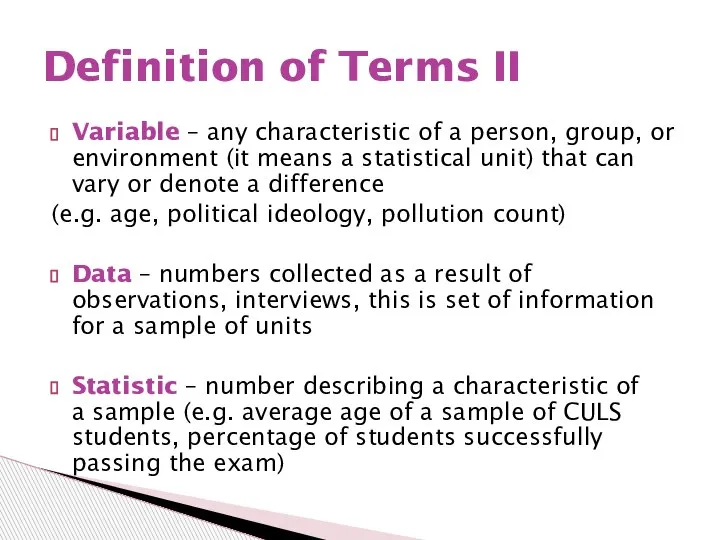 Variable – any characteristic of a person, group, or environment (it means