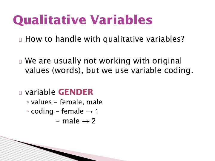 How to handle with qualitative variables? We are usually not working with