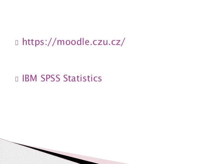 https://moodle.czu.cz/ IBM SPSS Statistics