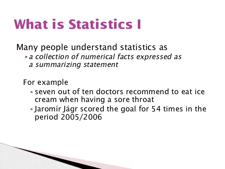 Many people understand statistics as a collection of numerical facts expressed as