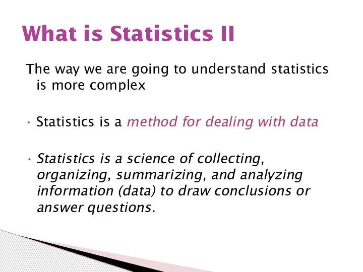 The way we are going to understand statistics is more complex Statistics