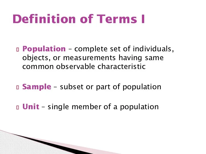 Population – complete set of individuals, objects, or measurements having same common