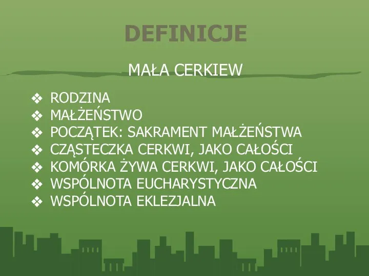 DEFINICJE MAŁA CERKIEW RODZINA MAŁŻEŃSTWO POCZĄTEK: SAKRAMENT MAŁŻEŃSTWA CZĄSTECZKA CERKWI, JAKO CAŁOŚCI