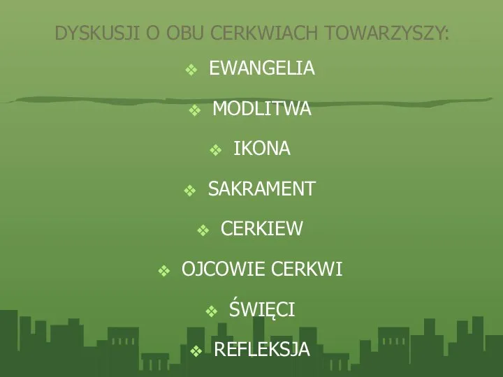 DYSKUSJI O OBU CERKWIACH TOWARZYSZY: EWANGELIA MODLITWA IKONA SAKRAMENT CERKIEW OJCOWIE CERKWI ŚWIĘCI REFLEKSJA