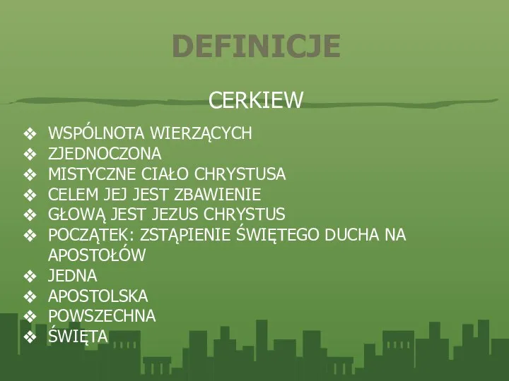 DEFINICJE CERKIEW WSPÓLNOTA WIERZĄCYCH ZJEDNOCZONA MISTYCZNE CIAŁO CHRYSTUSA CELEM JEJ JEST ZBAWIENIE