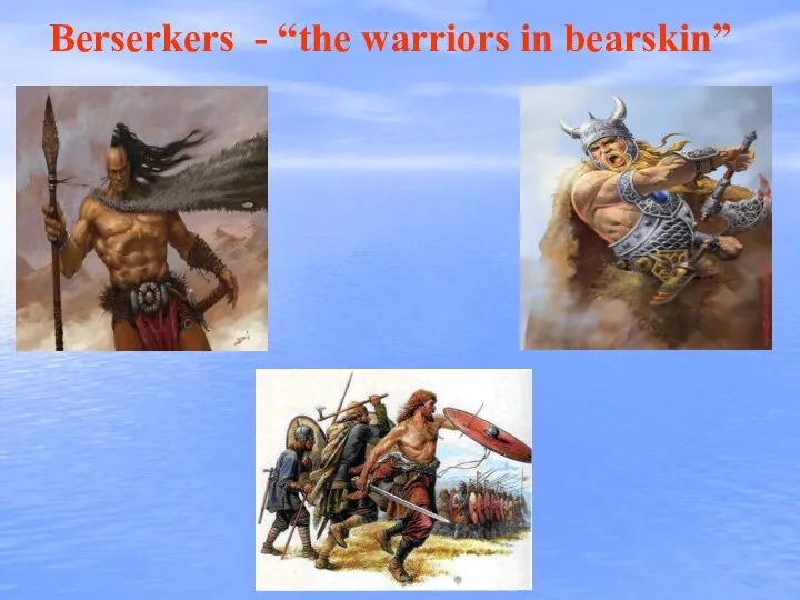 Berserkers - “the warriors in bearskin”
