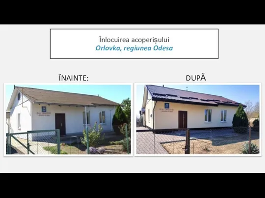 Înlocuirea acoperișului Orlovka, regiunea Odesa ÎNAINTE: DUPĂ: