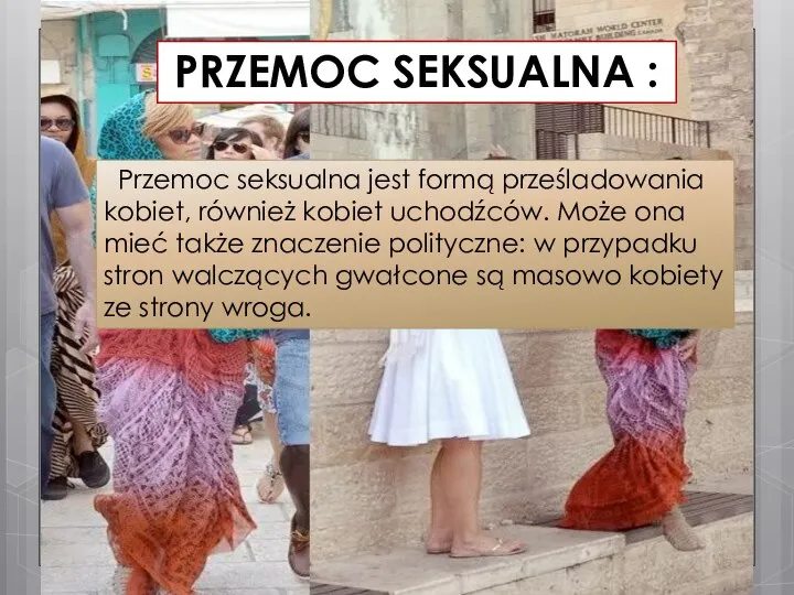 PRZEMOC SEKSUALNA : Przemoc seksualna jest formą prześladowania kobiet, również kobiet uchodźców.