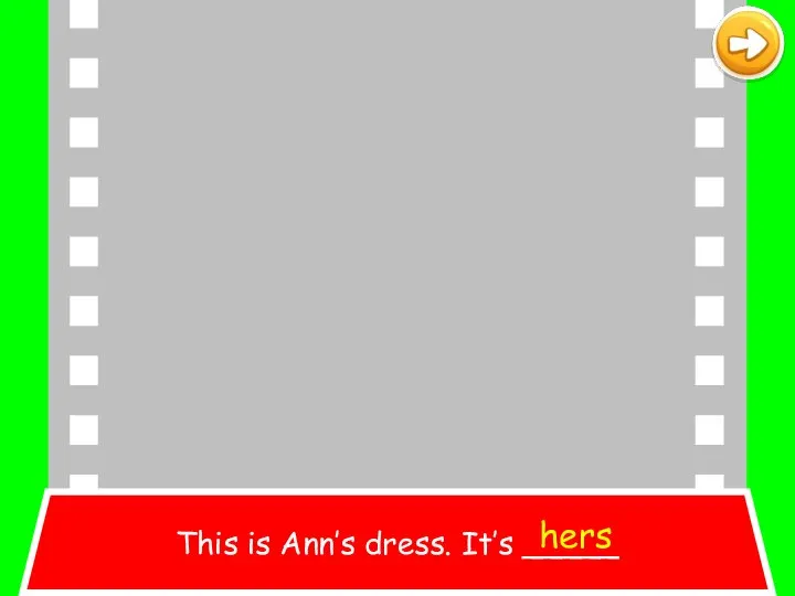 This is Ann’s dress. It’s _____ hers