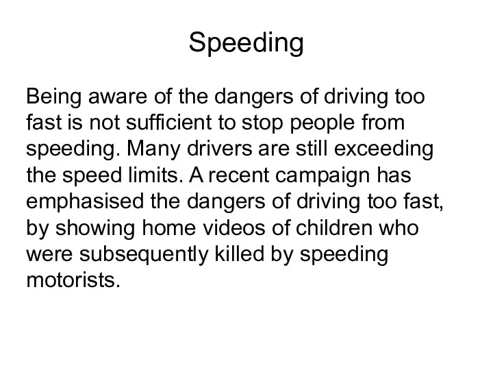 Speeding Being aware of the dangers of driving too fast is not