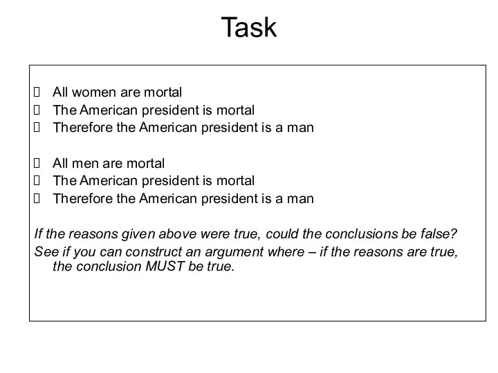 Task All women are mortal The American president is mortal Therefore the