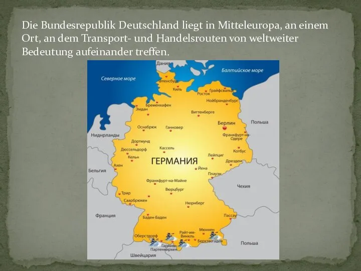 Die Bundesrepublik Deutschland liegt in Mitteleuropa, an einem Ort, an dem Transport-