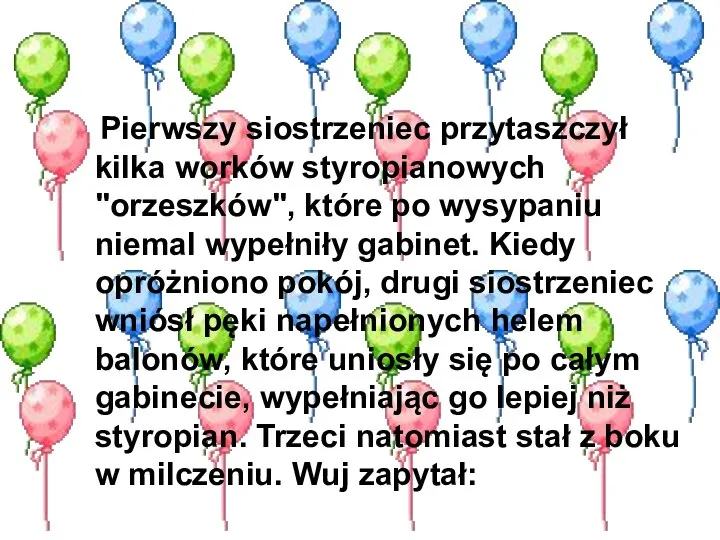 Pierwszy siostrzeniec przytaszczył kilka worków styropianowych "orzeszków", które po wysypaniu niemal wypełniły