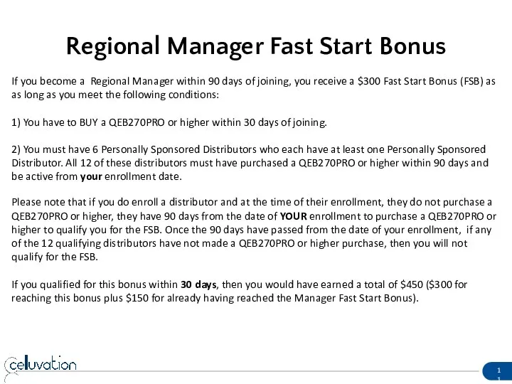 Regional Manager Fast Start Bonus If you become a Regional Manager within