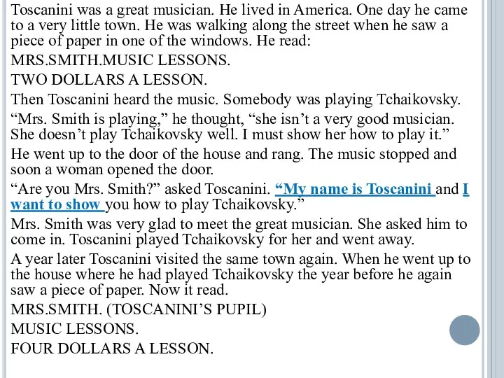 Toscanini was a great musician. He lived in America. One day he