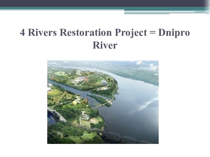 4 Rivers Restoration Project = Dnipro River