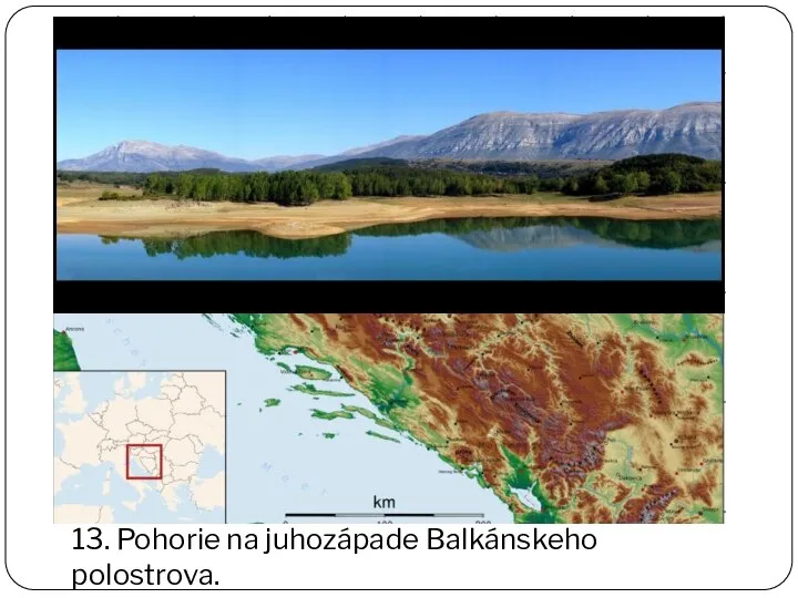13. Pohorie na juhozápade Balkánskeho polostrova.
