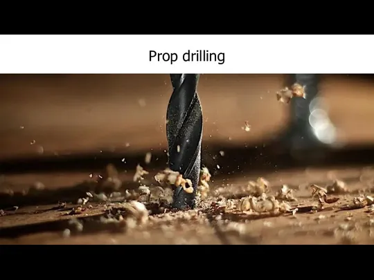 Prop drilling