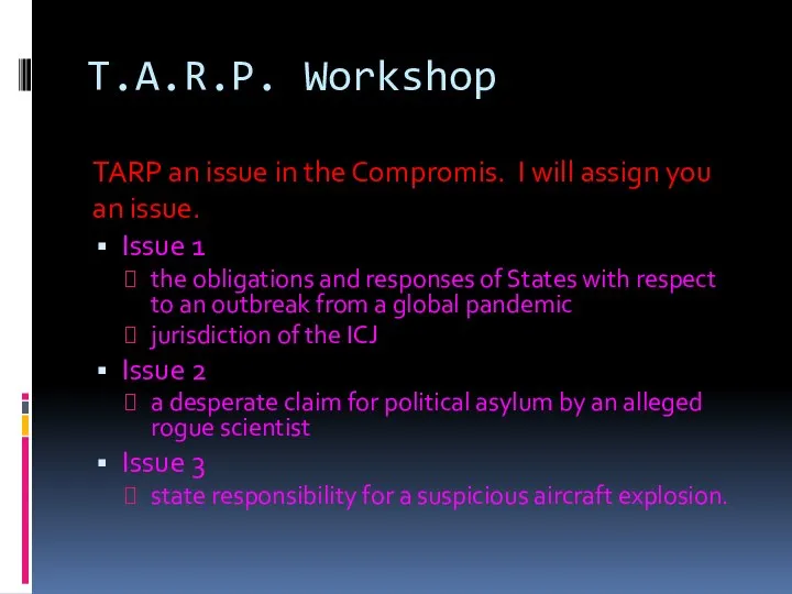 T.A.R.P. Workshop TARP an issue in the Compromis. I will assign you