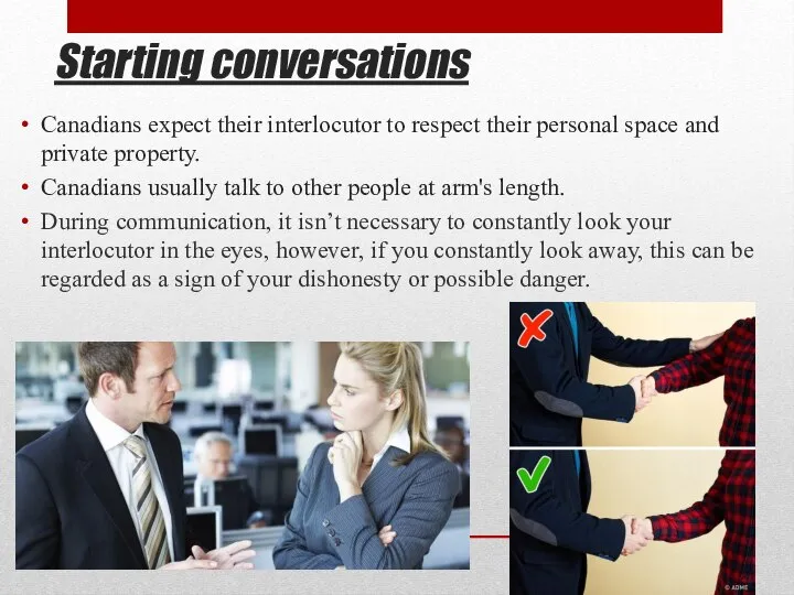 Starting conversations Canadians expect their interlocutor to respect their personal space and