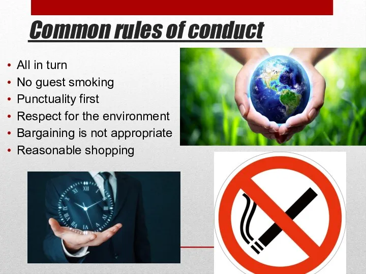 Common rules of conduct All in turn No guest smoking Punctuality first