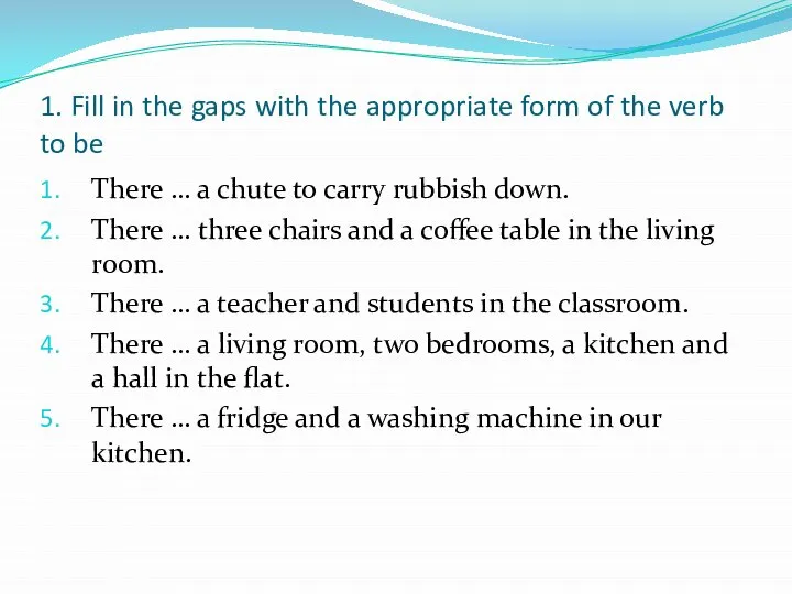 1. Fill in the gaps with the appropriate form of the verb