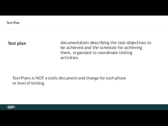 Test Plan Test plan documentation describing the test objectives to be achieved