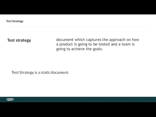 Test Strategy Test strategy document which captures the approach on how a