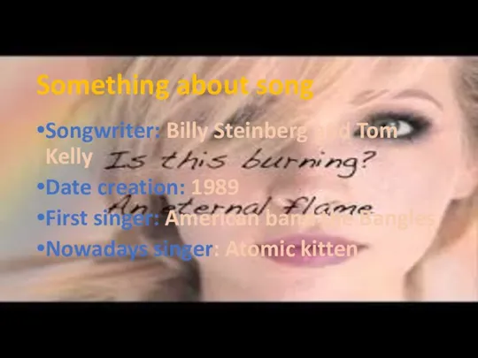 Something about song Songwriter: Billy Steinberg and Tom Kelly Date creation: 1989