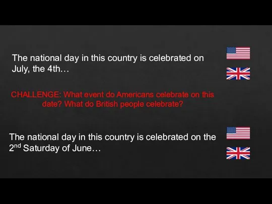 The national day in this country is celebrated on July, the 4th…