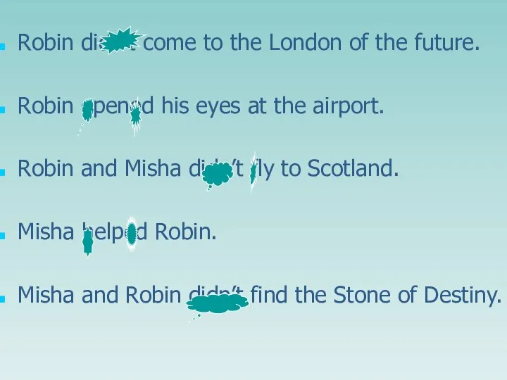 Robin didn’t come to the London of the future. Robin opened his