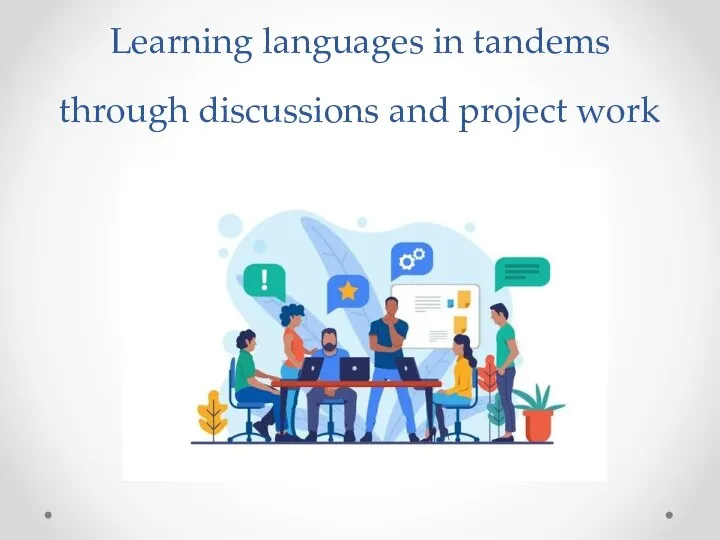 Learning languages in tandems through discussions and project work