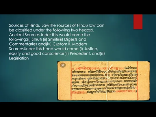 Sources of Hindu LawThe sources of Hindu law can be classified under