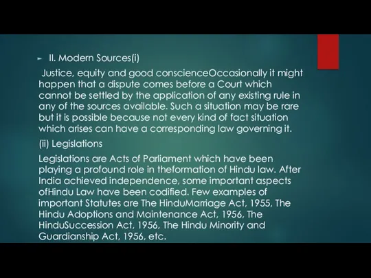 II. Modern Sources(i) Justice, equity and good conscienceOccasionally it might happen that