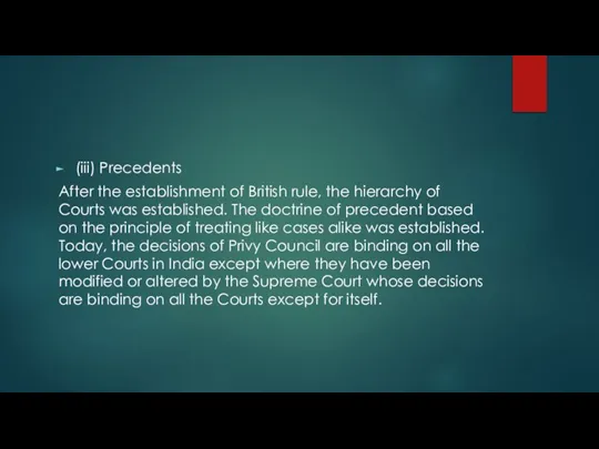 (iii) Precedents After the establishment of British rule, the hierarchy of Courts