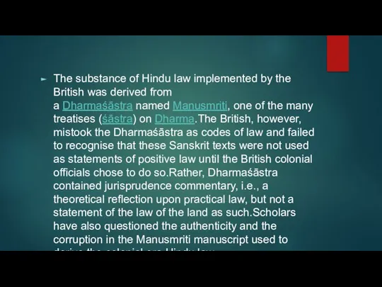 The substance of Hindu law implemented by the British was derived from
