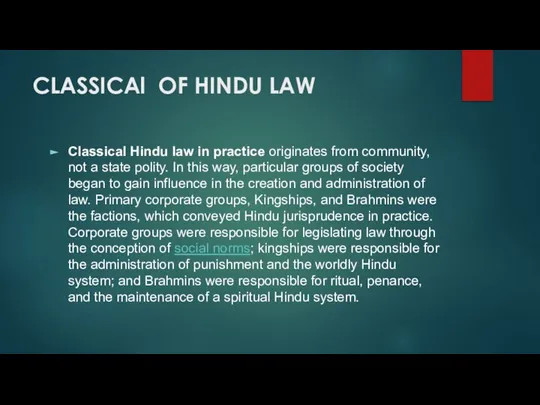CLASSICAl OF HINDU LAW Classical Hindu law in practice originates from community,