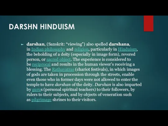 DARSHN HINDUISM darshan, (Sanskrit: “viewing”) also spelled darshana, in Indian philosophy and