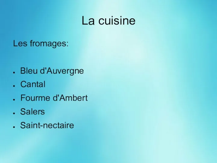 La cuisine Les fromages: Bleu d'Auvergne Cantal Fourme d'Ambert Salers Saint-nectaire