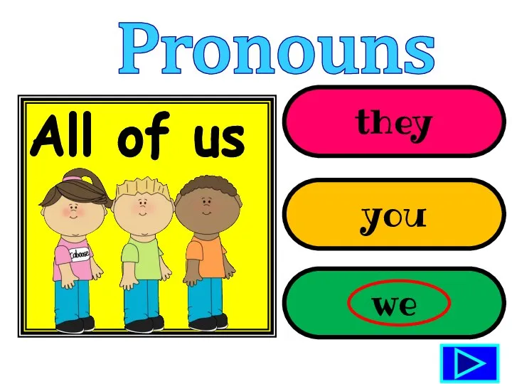 they you we All of us Pronouns