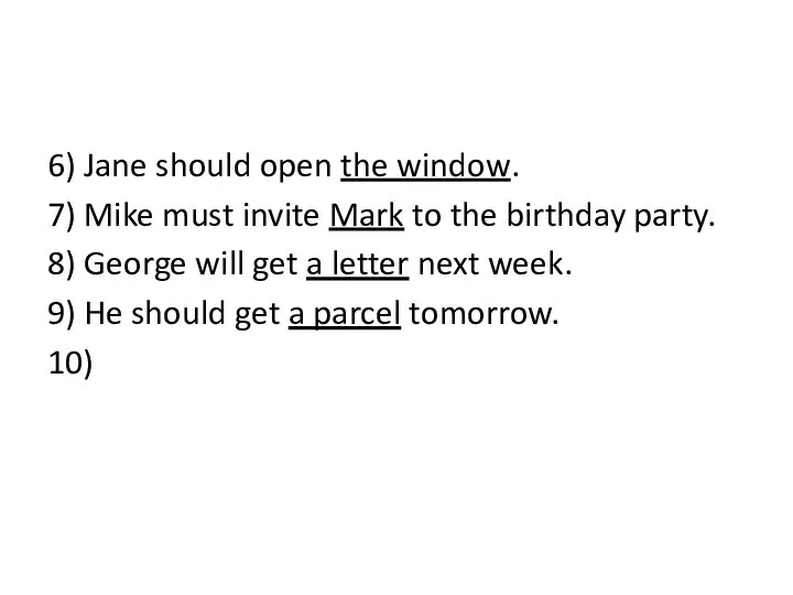 6) Jane should open the window. 7) Mike must invite Mark to