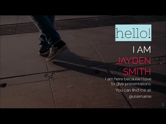 hello! I AM JAYDEN SMITH I am here because I love to