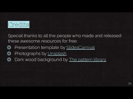 Credits Special thanks to all the people who made and released these