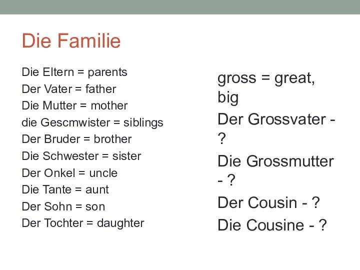 Die Familie Die Eltern = parents Der Vater = father Die Mutter