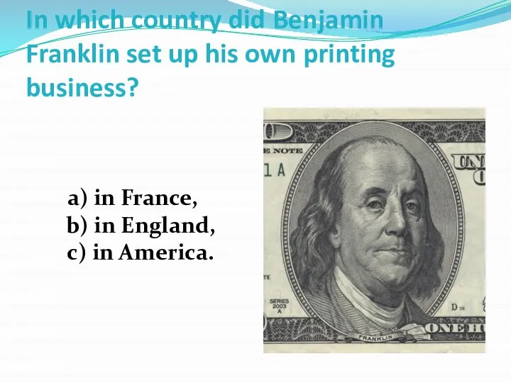 In which country did Benjamin Franklin set up his own printing business?