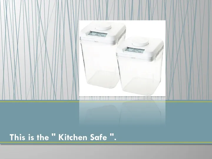 This is the " Kitchen Safe ".